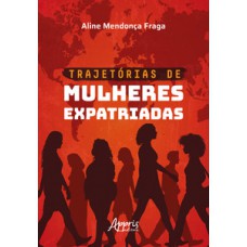 Trajetórias de mulheres expatriadas Trajetórias de mulheres expatriadas