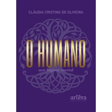 O Humano sem Higiene Mental