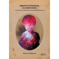 Arquivo, fotografia e a carne negra