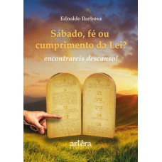 Sábado, Fé ou Cumprimento da Lei?