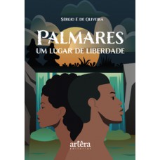 Palmares, um lugar de liberdade Palmares, um lugar de liberdade