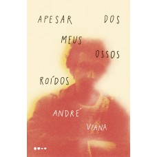 Apesar dos meus ossos roídos Apesar dos meus ossos roídos