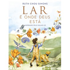 Lar é onde Deus está – Um livro infantil que introduz o Salmo 23 de forma poética e acolhedora Lar é onde Deus está – Um livro infantil que introduz o Salmo 23 de forma poética e acolhedora