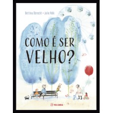 Como é ser velho?