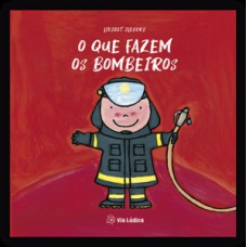 O que fazem os bombeiros