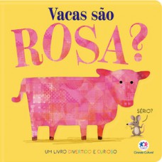 Vacas são rosa? Vacas são rosa?