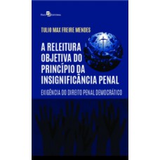 A releitura objetiva do princípio da insignificância penal