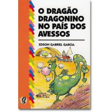 O dragão dragonino no país dos avessos O dragão dragonino no país dos avessos