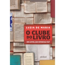 O clube do livro - ser leitor, que diferença faz? O clube do livro - ser leitor, que diferença faz?