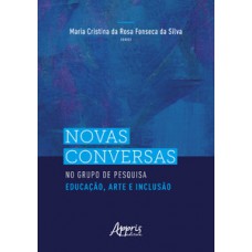 Novas conversas no Grupo de Pesquisa Educação, Arte e Inclusão Novas conversas no Grupo de Pesquisa Educação, Arte e Inclusão