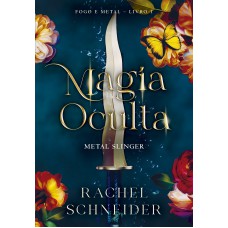 Magia oculta – Metal Slinger (Fogo e Metal - Livro 1) Magia oculta – Metal Slinger (Fogo e Metal - Livro 1)