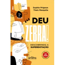 Deu Zebra! Descobrindo a Superdotação - 2° Edição