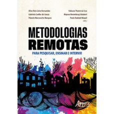 Metodologias remotas para pesquisar, ensinar e intervir Metodologias remotas para pesquisar, ensinar e intervir