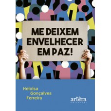 Me Deixem Envelhecer em Paz!