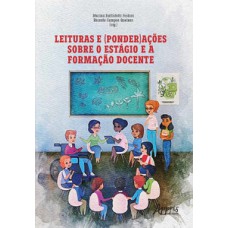 Leituras e (ponder)ações sobre o estágio e a formação docente Leituras e (ponder)ações sobre o estágio e a formação docente