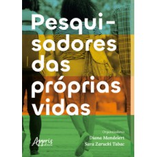 Pesquisadores das próprias vidas Pesquisadores das próprias vidas