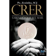 Crer sabendo que há mais
