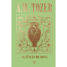 Coleção Tozer - Ausência de Dons Coleção Tozer - Ausência de Dons