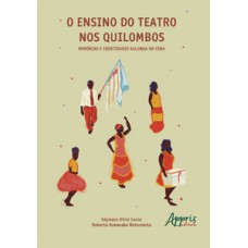 O ensino do teatro nos quilombos O ensino do teatro nos quilombos