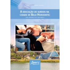 A educação de surdos na cidade de Belo Horizonte A educação de surdos na cidade de Belo Horizonte