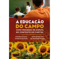 A educação do campo como processo de disputa no contexto do capital A educação do campo como processo de disputa no contexto do capital