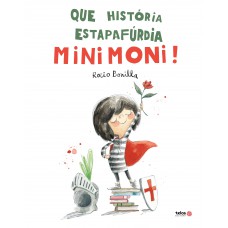 Que história estapafúrdia, Minimoni!