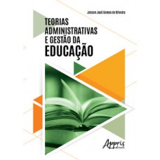 Teorias administrativas e gestão da educação Teorias administrativas e gestão da educação