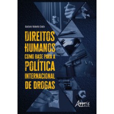 Direitos humanos como base para a política internacional de drogas