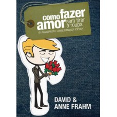 Como fazer amor sem tirar a roupa
