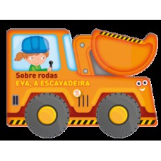 Sobre rodas - Eva, a escavadeira