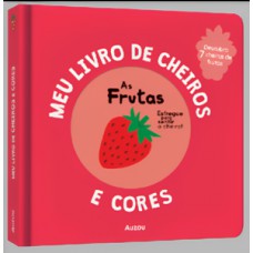 Meu livro de cheiros e cores - As frutas