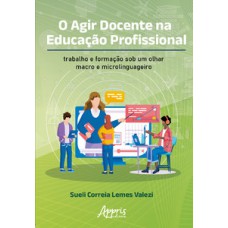O agir docente na educação profissional O agir docente na educação profissional