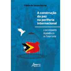 A construção da paz na periferia internacional A construção da paz na periferia internacional