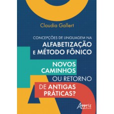 Concepções de linguagem na alfabetização e método fônico Concepções de linguagem na alfabetização e método fônico