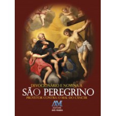 Devocionário e novena a São Peregrino Devocionário e novena a São Peregrino