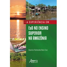 A experiência em EaD no ensino superior na Amazônia A experiência em EaD no ensino superior na Amazônia