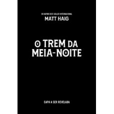 O trem da meia-noite (Do mesmo universo de A biblioteca da meia-noite)