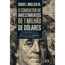 O consultor de investimentos de 1 milhão de dólares