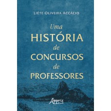 Uma história de concursos de professores Uma história de concursos de professores