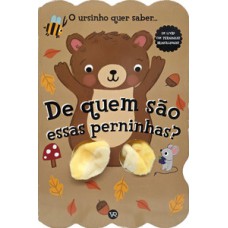 De quem são essas perninhas? O ursinho quer saber De quem são essas perninhas? O ursinho quer saber