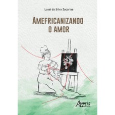 Amefricanizando o amor Amefricanizando o amor