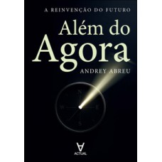Além do agora
