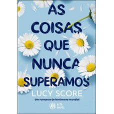 As coisas que nunca superamos As coisas que nunca superamos