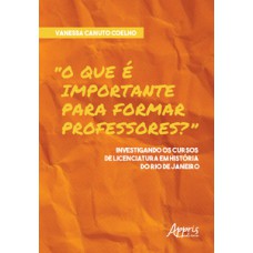 “O que é importante para formar professores?” “O que é importante para formar professores?”