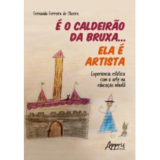 É o caldeirão da bruxa... ela é artista