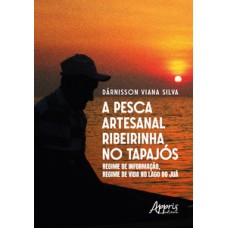 A pesca artesanal ribeirinha no Tapajós A pesca artesanal ribeirinha no Tapajós