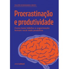 Procrastinação e produtividade Procrastinação e produtividade