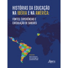 Histórias da educação na Ibéria e na América Histórias da educação na Ibéria e na América