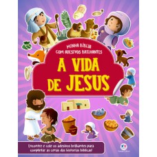 A vida de Jesus - Bíblia com adesivos brilhantes