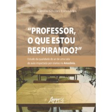 “Professor, o que estou respirando? “Professor, o que estou respirando?
